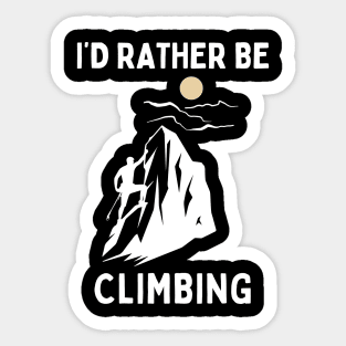 I'd Rather Be Climbing. Climbing (White) Sticker